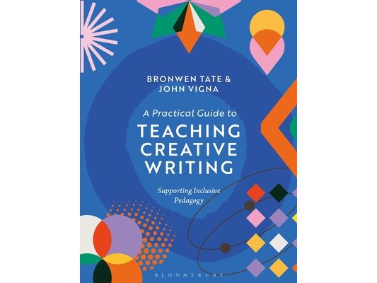 A Practical Guide to Teaching Creative Writing: Supporting Inclusive Pedagogy