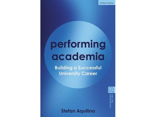 Performing Academia: Building a Successful University Career