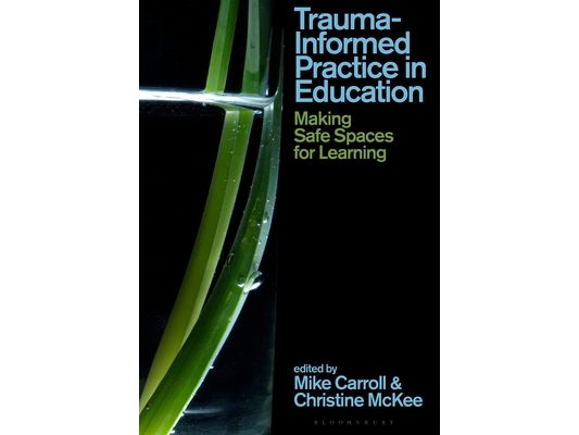 Trauma-Informed Practice in Education: Making Safe Spaces for Learning