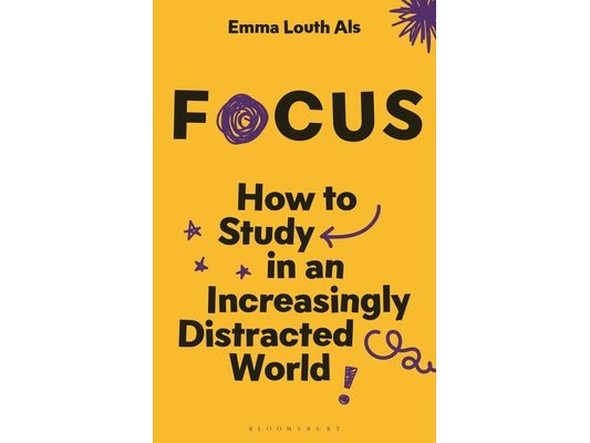 Focus: How to Study in an Increasingly Distracted World