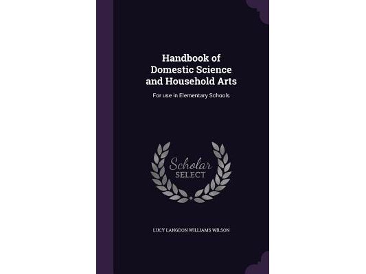Handbook of Domestic Science and Household Arts: For use in Elementary Schools