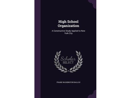 High School Organization: A Constructive Study Applied to New York City