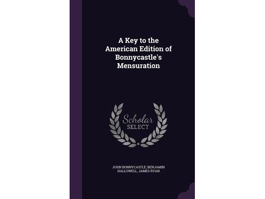 A Key to the American Edition of Bonnycastle's Mensuration