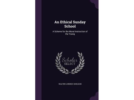 An Ethical Sunday School: A Scheme for the Moral Instruction of the Young