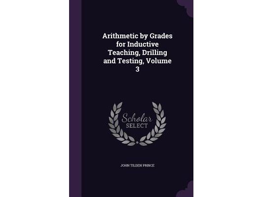 Arithmetic by Grades for Inductive Teaching, Drilling and Testing, Volume 3