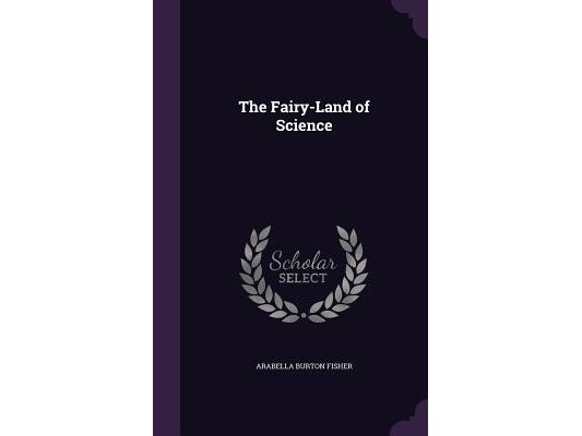 The Fairy-Land of Science