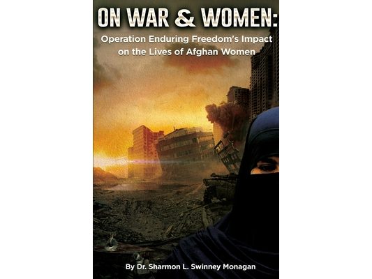 On War & Women: Operation Enduring Freedom's Impact on the Lives of Afghan Women