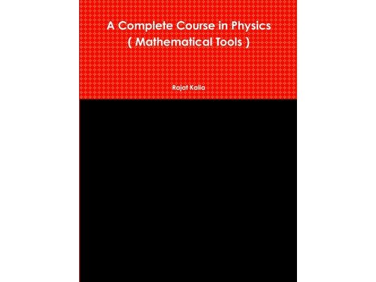 A Complete Course in Physics ( Mathematical Tools )