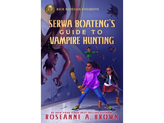 Rick Riordan Presents: Serwa Boateng's Guide to Vampire Hunting-A Serwa Boateng Novel Book 1