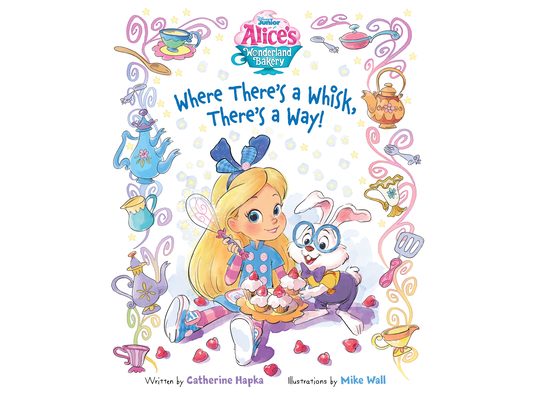 Alice's Wonderland Bakery: Where There's a Whisk, There's a Way