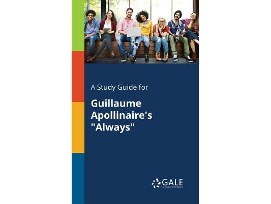 A Study Guide for Guillaume Apollinaire's "Always"