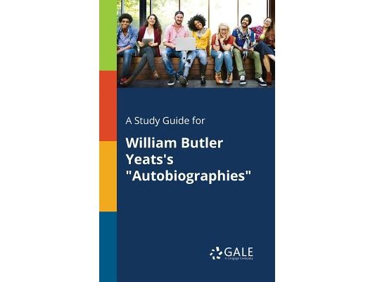 A Study Guide for William Butler Yeats's "Autobiographies"