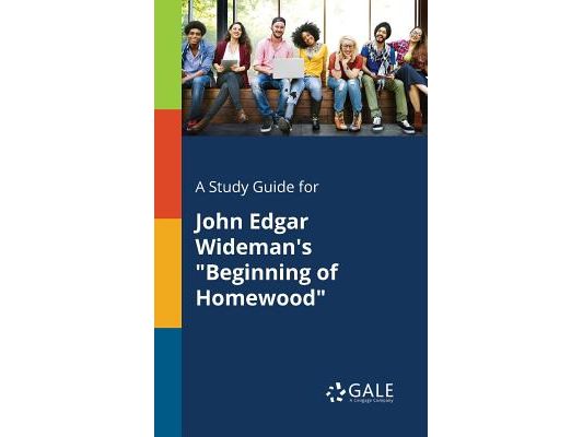 A Study Guide for John Edgar Wideman's "Beginning of Homewood"