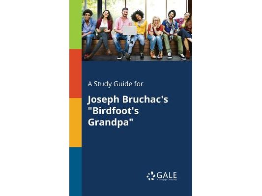 A Study Guide for Joseph Bruchac's "Birdfoot's Grandpa"