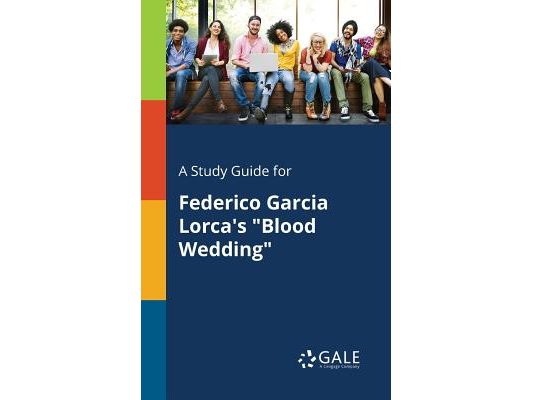 A Study Guide for Federico Garcia Lorca's "Blood Wedding"
