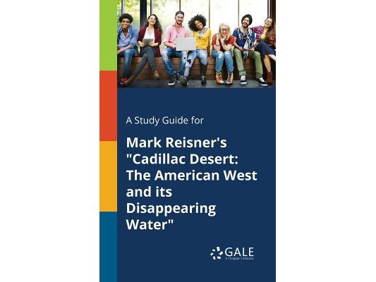 A Study Guide for Mark Reisner's "Cadillac Desert: The American West and Its Disappearing Water"