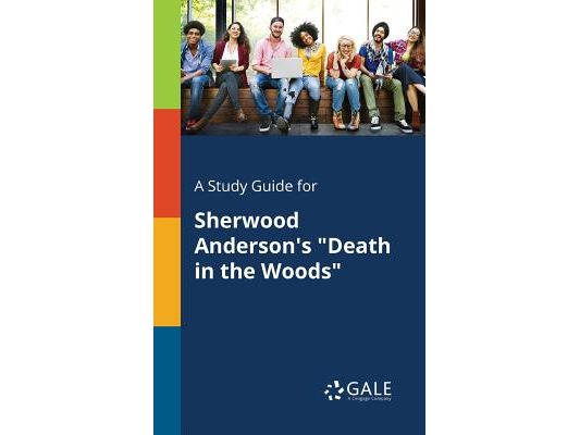 A Study Guide for Sherwood Anderson's "Death in the Woods"