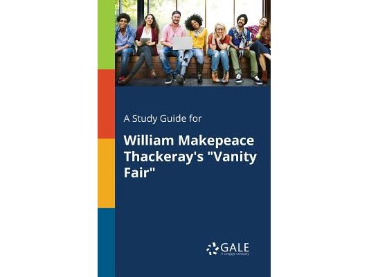 A Study Guide for William Makepeace Thackeray's "Vanity Fair"