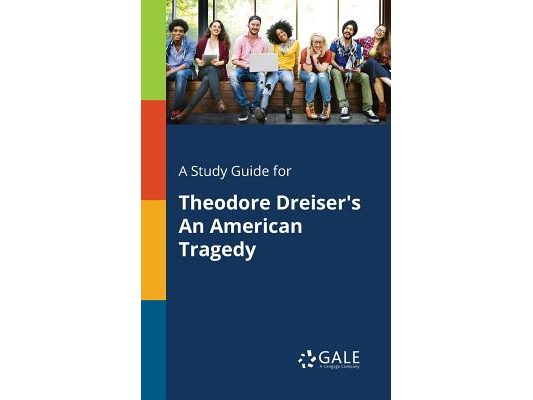 A Study Guide for Theodore Dreiser's An American Tragedy
