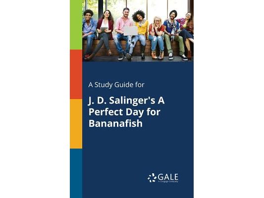A Study Guide for J. D. Salinger's A Perfect Day for Bananafish