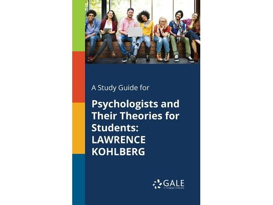 A Study Guide for Psychologists and Their Theories for Students: Lawrence Kohlberg
