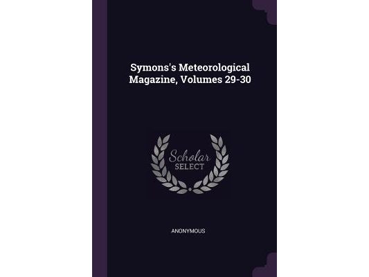 Symons's Meteorological Magazine, Volumes 29-30