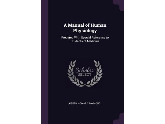 A Manual of Human Physiology: Prepared With Special Reference to Students of Medicine