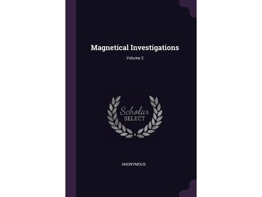 Magnetical Investigations; Volume 2