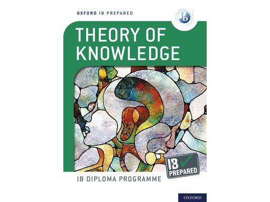 Oxford IB Diploma Programme IB Prepared: Theory of Knowledge