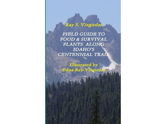 Field Guide to Food & Survival Plants Along Idaho's Centennial Trail