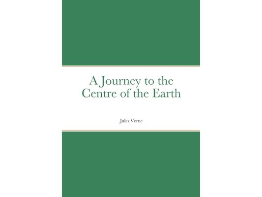 A Journey to the Centre of the Earth: by Jules Verne