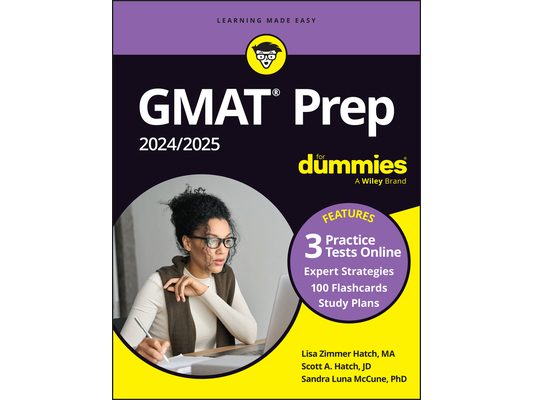GMAT Prep 2024/2025 for Dummies (GMAT Focus Edition): Book + 3 Practice Tests + Flashcards Online