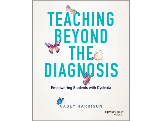 Teaching Beyond the Diagnosis: Empowering Students with Dyslexia