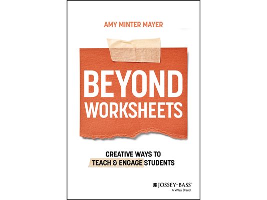 Beyond Worksheets: Creative Ways to Teach and Engage Students