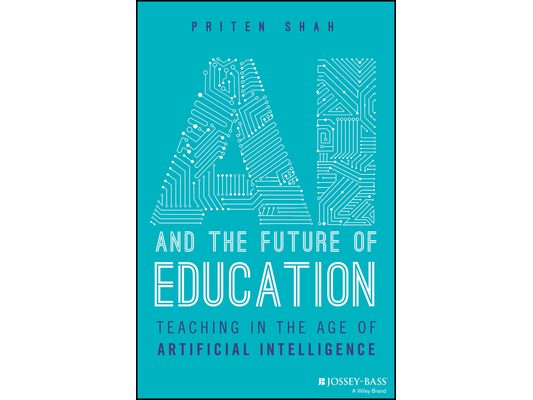 AI and the Future of Education: Teaching in the Age of Artificial Intelligence