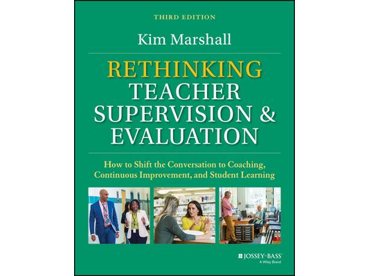 Rethinking Teacher Supervision and Evaluation: How to Shift the Conversation to Coaching, Continuous Improvement, and Student Learning