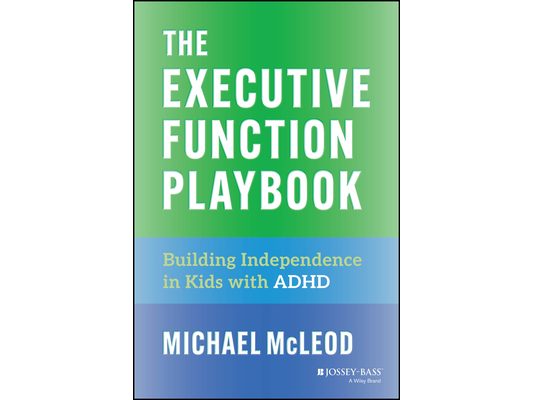The Executive Function Playbook: Building Independence in Kids with ADHD