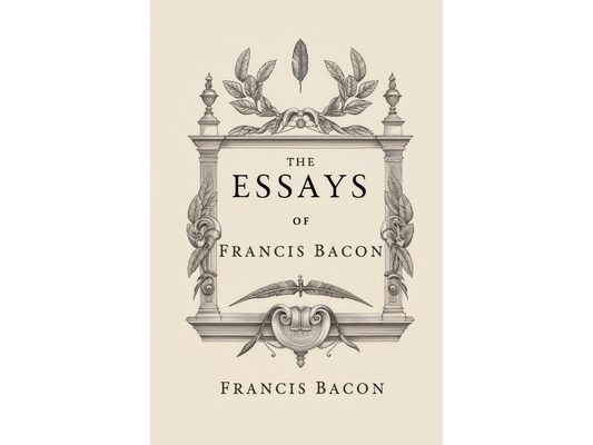 The Essays of Francis Bacon