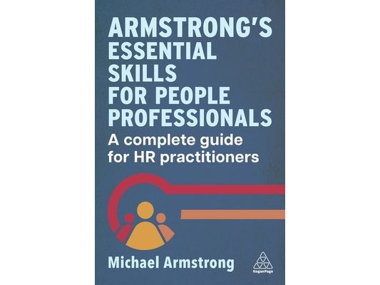Armstrong's Essential Skills for People Professionals: A Complete Guide for HR Practitioners