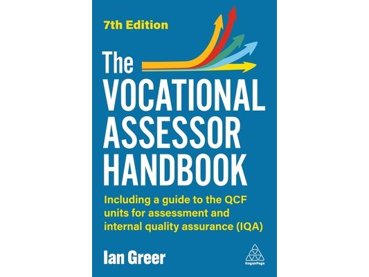 The Vocational Assessor Handbook: Including a Guide to the Rqf Units for Assessment and Internal Quality Assurance (Iqa)