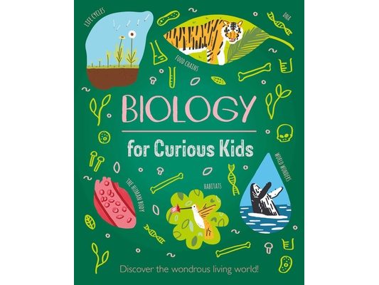 Biology for Curious Kids: Discover the Wondrous Living World!