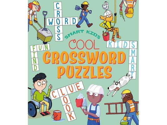 Smart Kids: Cool Crossword Puzzles: Over 50 Puzzles