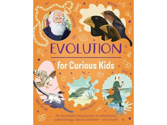 Evolution for Curious Kids: An Illustrated Introduction to Inheritance, Paleontology, Natural Selection and More!