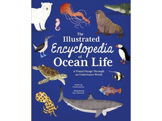 The Illustrated Encyclopedia of Ocean Life: A Visual Voyage Through an Underwater World