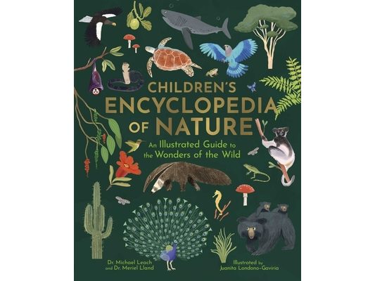 Children's Encyclopedia of Nature: An Illustrated Guide to the Wonders of the Wild