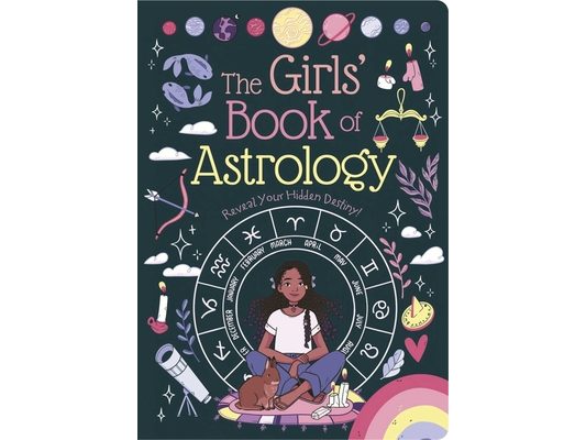 The Girls' Book of Astrology: Reveal Your Hidden Destiny!
