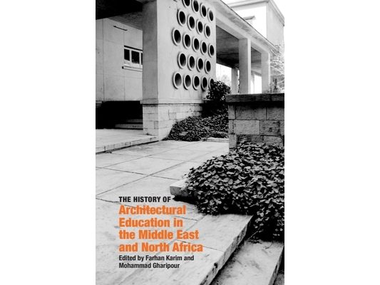 The History of Architectural Education in the Middle East and North Africa