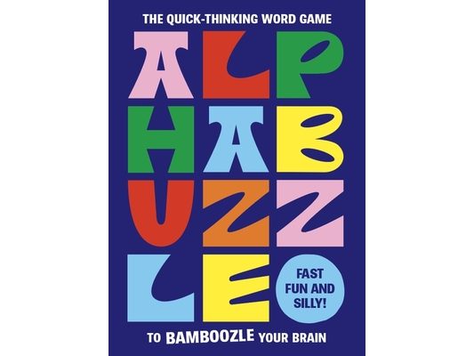 Alphabuzzle: The Quick-Thinking Word Game to Bamboozle Your Brain