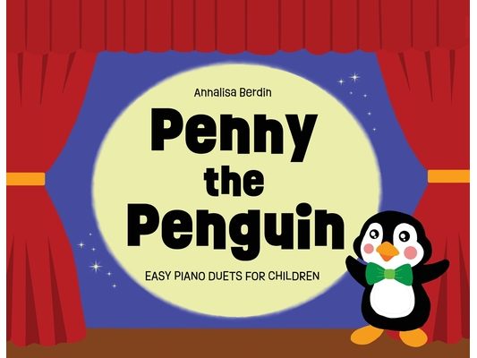 Penny the Penguin: Easy Piano Duets for Children