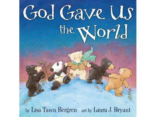 God Gave Us the World: A Picture Book